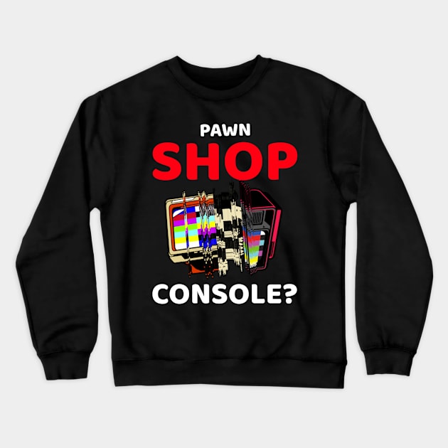 pawn shop console? 3.0 Crewneck Sweatshirt by 2 souls